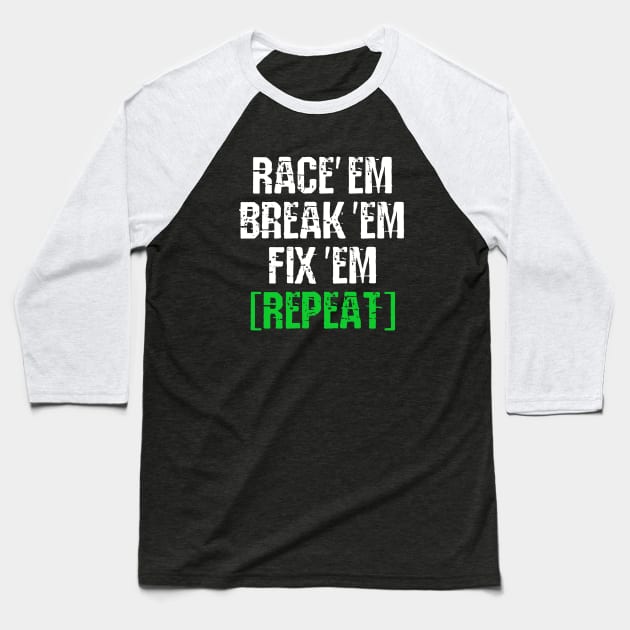 Race em Break em Fix em Repeat Car Racing Baseball T-Shirt by pho702